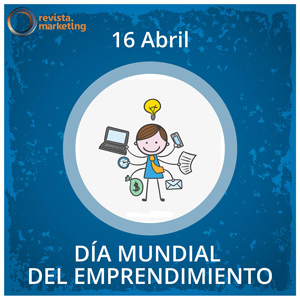 16 de abril Día Mundial del Emprendimiento