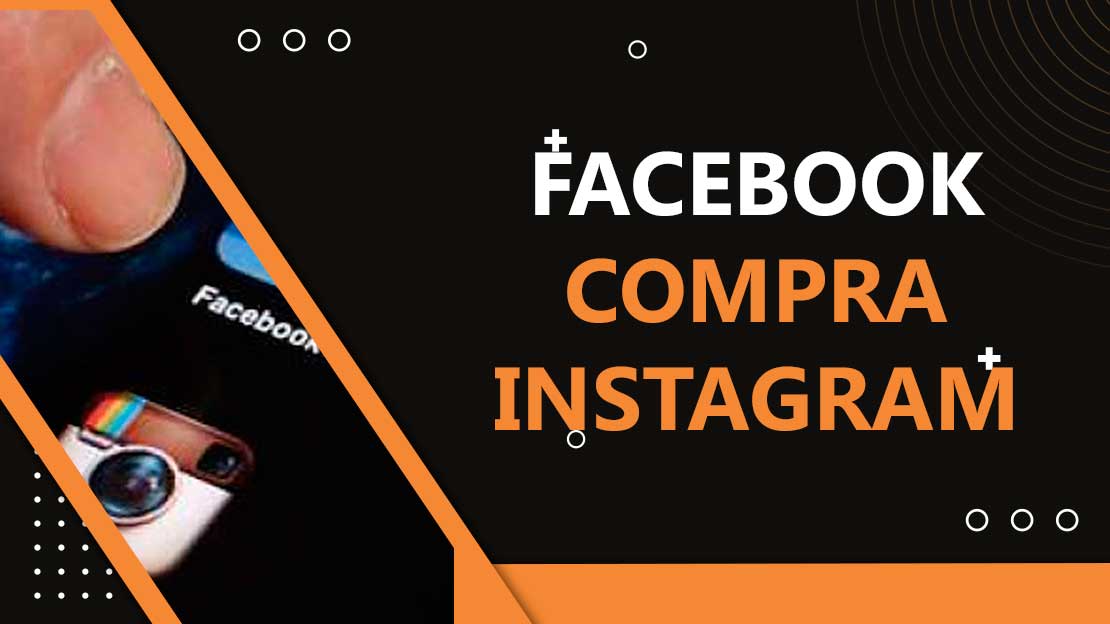 FACEBOOK COMPRA INSTAGRAM