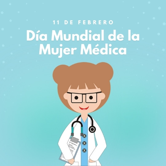 11 de Febrero Día Mundial de la Mujer Médica