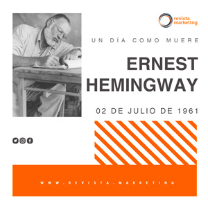 02 de julio 1961 Muere Ernest Hemingway Revista Marketing