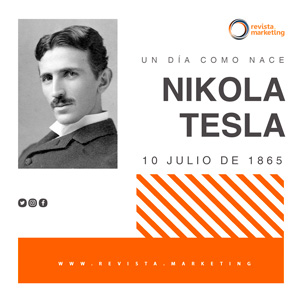 10 de julio 1865 Nace el Inventor Nikola Tesla