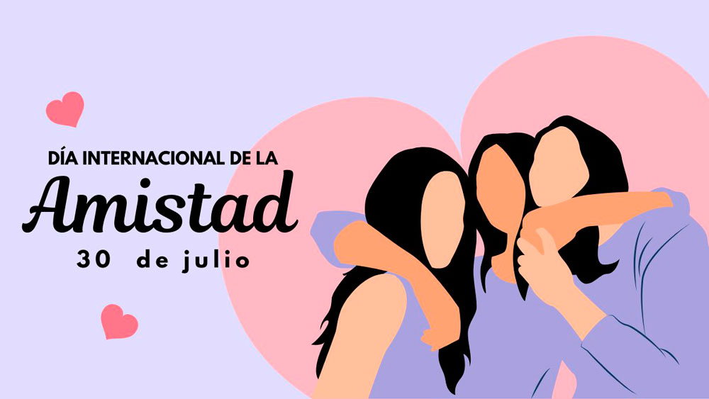 30 de julio D&iacute;a Internacional de la Amistad