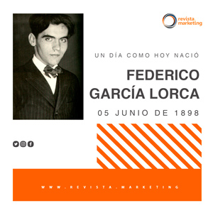 05 de junio 1898 Nace Federico Garcia Lorca en Revista Marketing