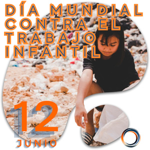 12 de junio Día Mundial contra el Trabajo Infantil