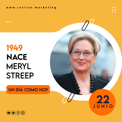 22 de junio 1949 Nace Meryl Streep Revista Marketing