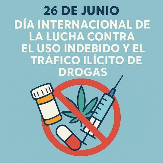 26 de junio Día Internacional de la Lucha contra el Uso Indebido y el Tráfico Ilícito de Drogas