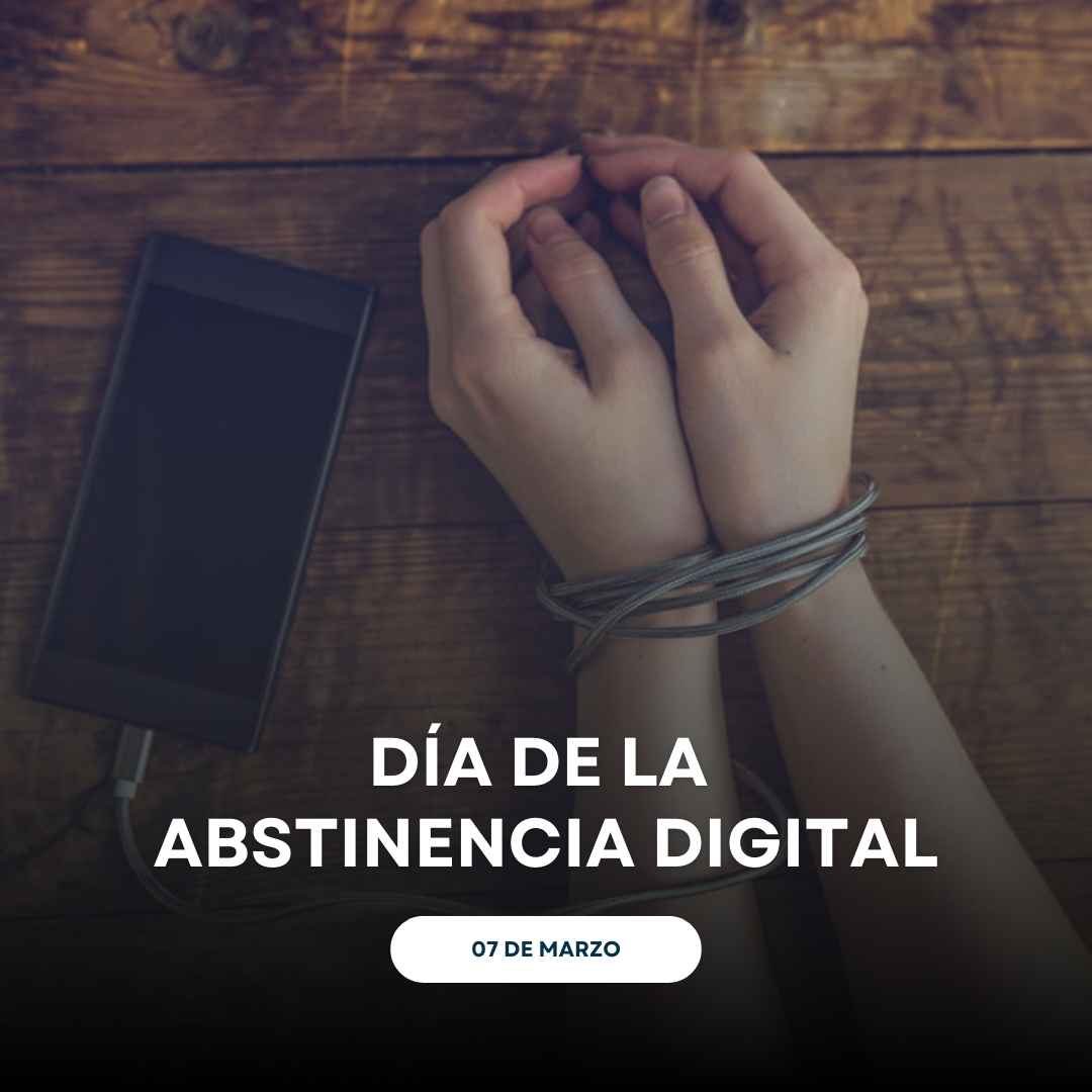 07 de marzo Día de la Abstinencia Digital 