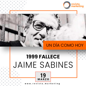 19 de marzo 1999 Muere Jaime Sabines