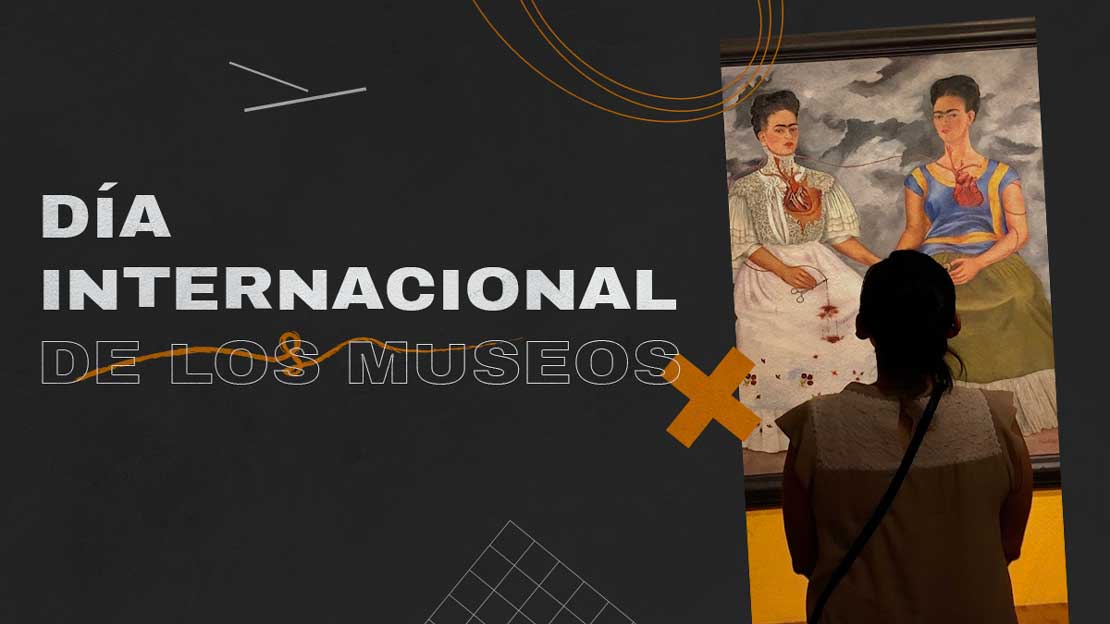 DIA INTERNACIONAL DE LOS MUSEOS