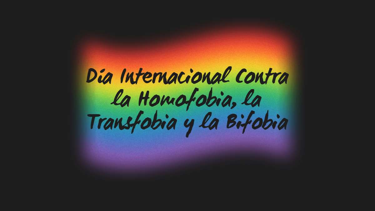 Día Internacional contra la Homofobia, la Transfobia y la Bifobia