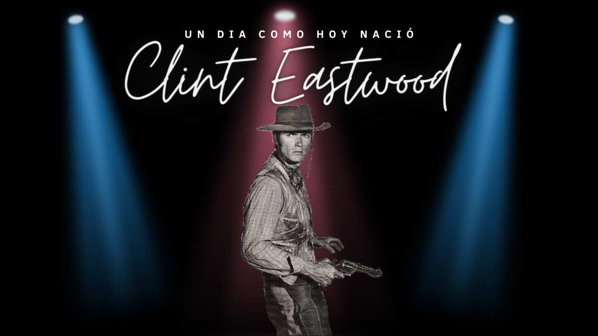 31 de mayo 1930 Nace Clint Eastwood