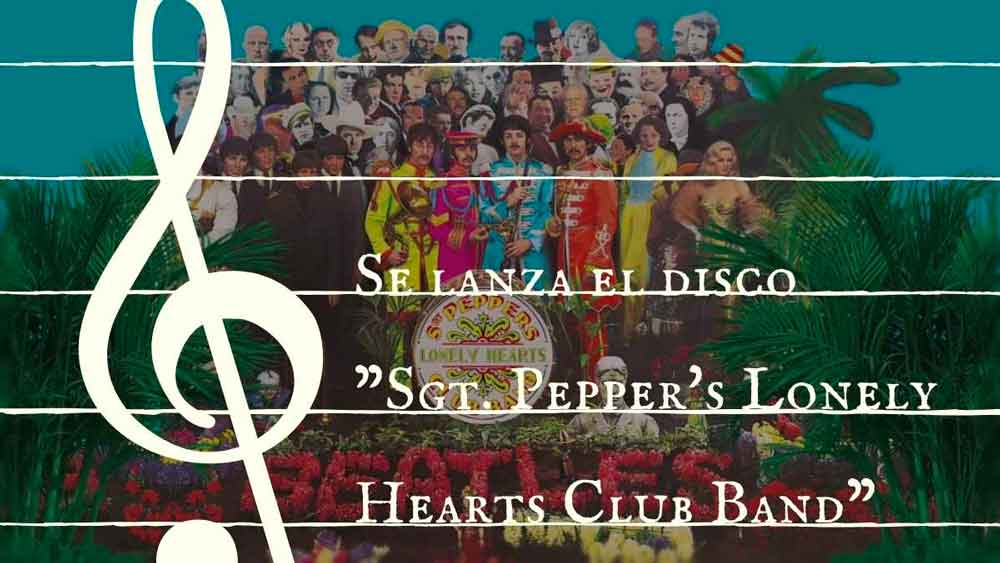 26 de mayo 1967 Se lanza el disco Sgt. Pepper's Lonely Hearts Club Band
