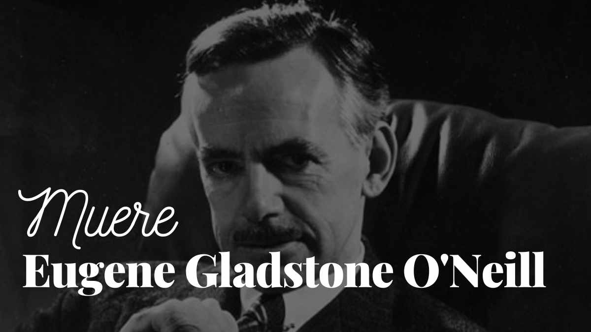 Muere Eugene Gladstone O'Neill