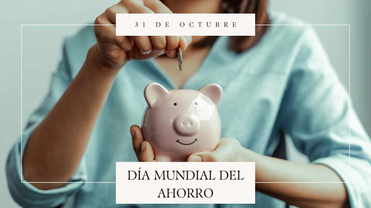 31 de octubre D&iacute;a Mundial del Ahorro