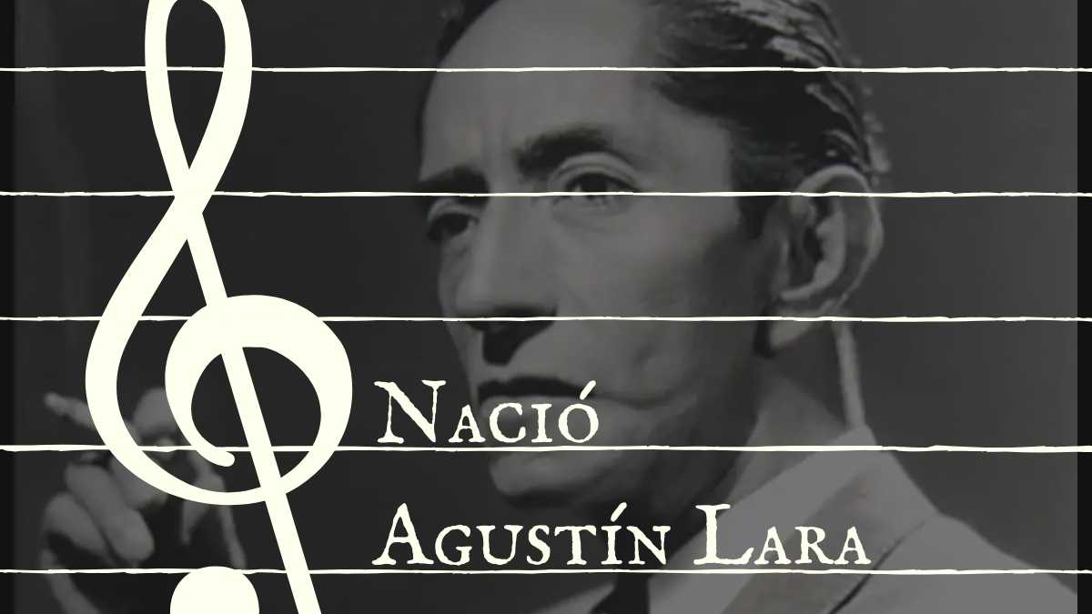 Nace Agustín Lara