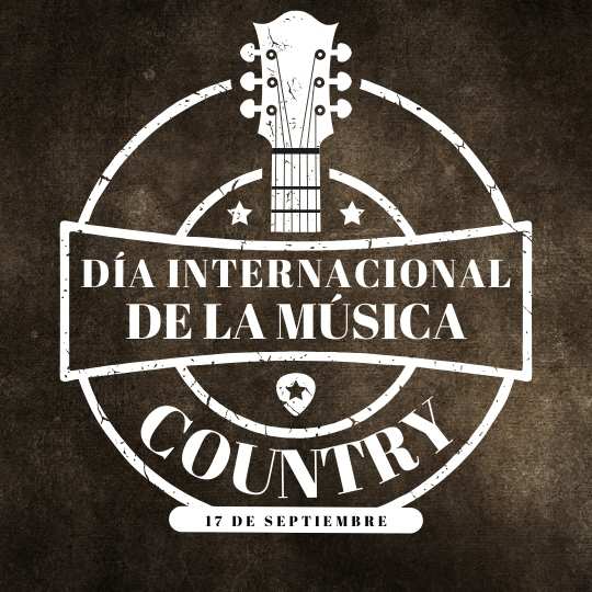17 DE SEPTIEMBRE DIA INTERNACIONAL DE LA MUSICA COUNTRY