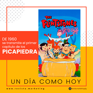 30 de Septiembre 1960 Se transmite el primer capitulo de los Picapiedra revista marketing