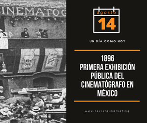 14 de agosto 1896 Primer Cinematografo en Mexico Revista Marketing