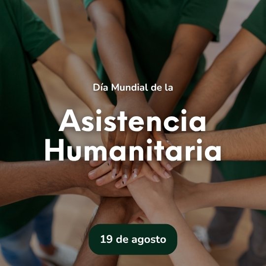 19 DE AGOSTO DIA MUNDIAL DE LA ASISTENCIA HUMANITARIA REVISTA MARKETING
