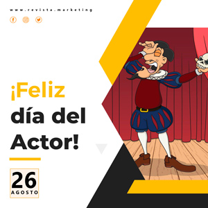 26 de agosto un dia como hoy Dia Internacional del Actor Revista Marketing