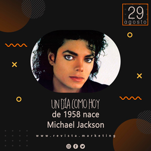 29 de Agosto 1958 Nace Michael Jackson en revista marketing