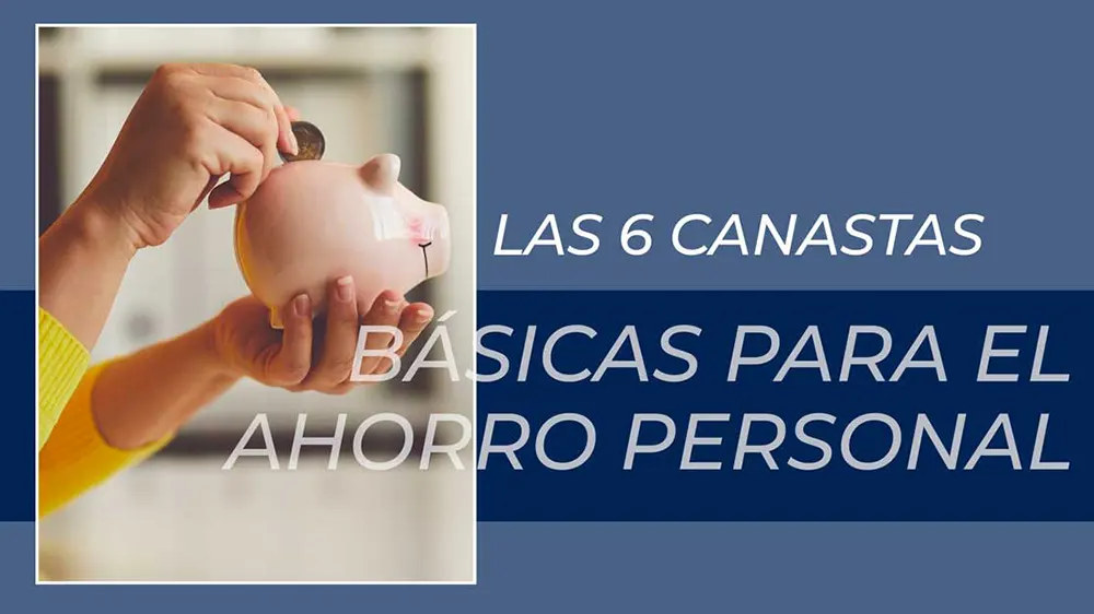 Las 6 canastas básicas para el ahorro personal