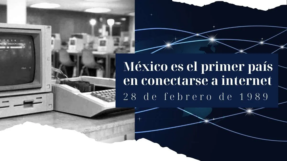 28 de febrero 1989 M&eacute;xico primer pa&iacute;s con acceso a internet en Latinoamerica
