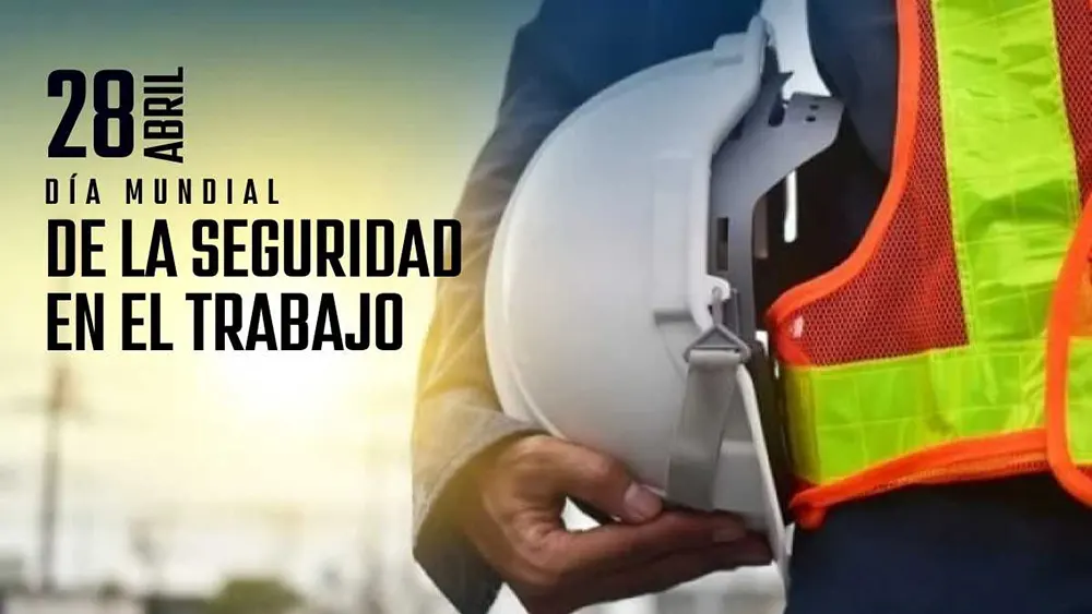 28 de abril D&iacute;a Mundial de la Seguridad y la Salud en el Trabajo