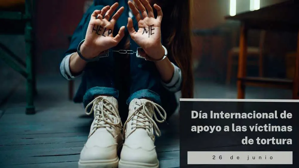 26 de Junio D&iacute;a Internacional de apoyo a las v&iacute;ctimas de tortura