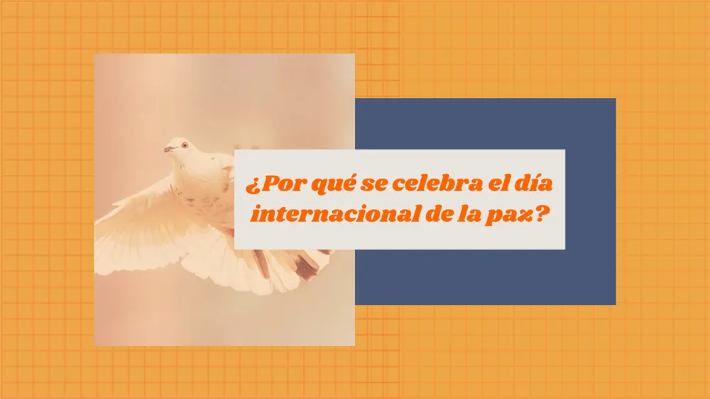 Por qu&eacute; se celebra el d&iacute;a internacional de la paz