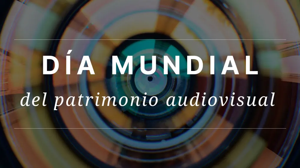D&iacute;a Mundial del Patrimonio Audiovisual