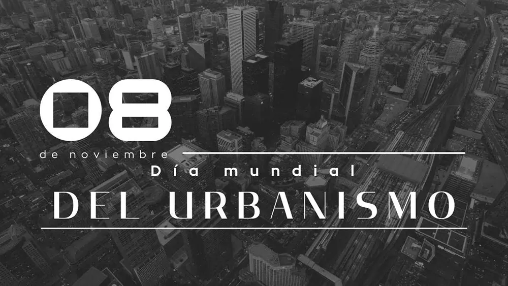 08 de noviembre D&iacute;a Mundial del Urbanismo
