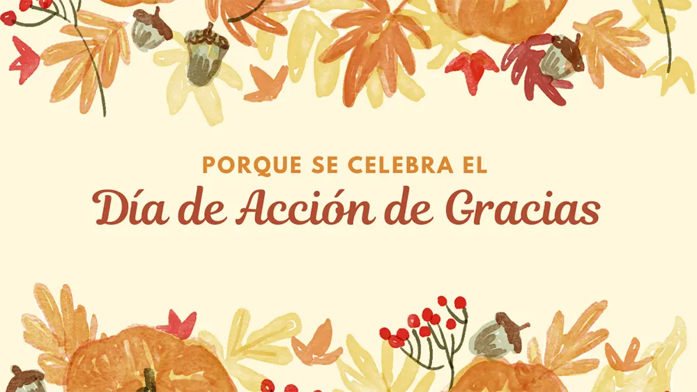 Por qu&eacute; se celebra el D&iacute;a de Acci&oacute;n de Gracias