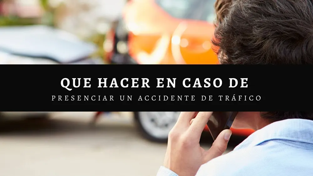 Que hacer en caso de presenciar un Accidente de tr&aacute;fico