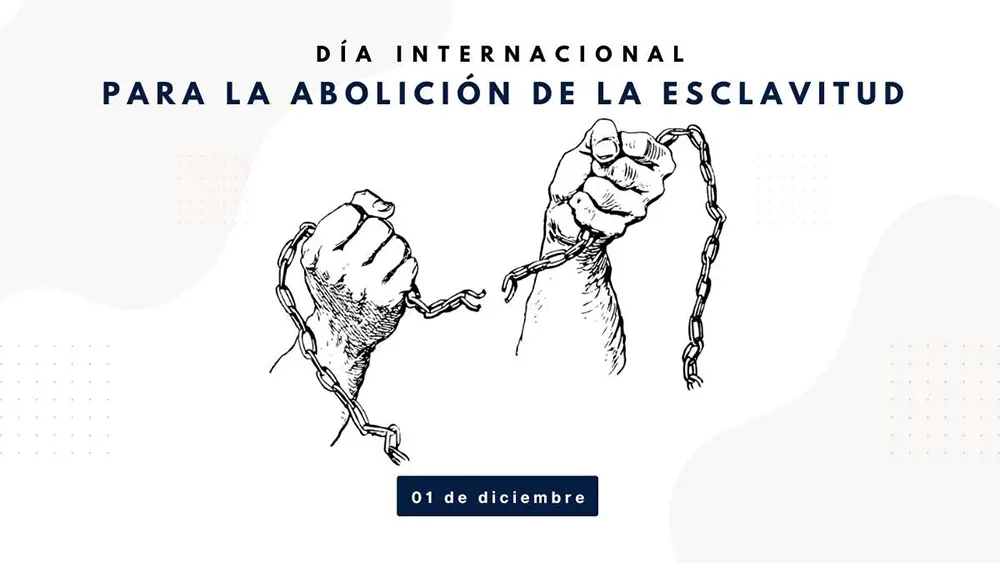D&iacute;a Internacional de la Abolici&oacute;n de la Esclavitud 02 de diciembre