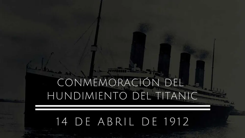 14 de abril 1912 Conmemoraci&oacute;n del hundimiento del Titanic