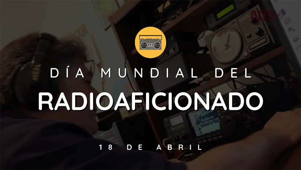 18 de abril D&iacute;a Mundial del Radioaficionado