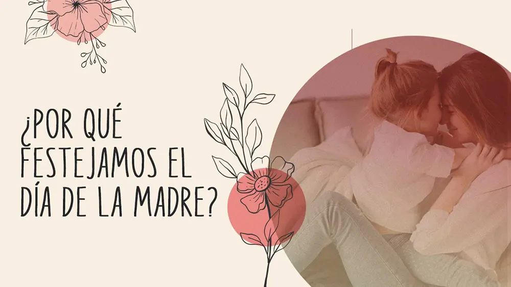 Día de las Madres porque lo celebramos