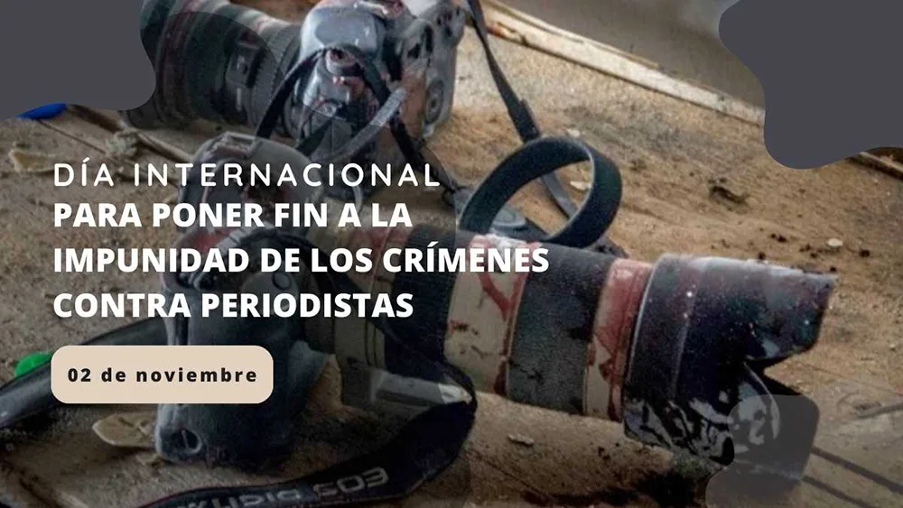 02 de noviembre D&iacute;a Internacional para poner fin a la impunidad de los cr&iacute;menes contra periodistas