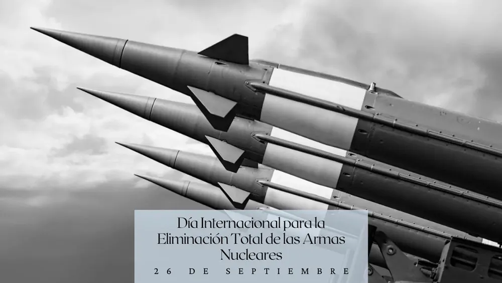 D&iacute;a Internacional para la Eliminaci&oacute;n Total de las Armas Nucleares 26 de septiembre