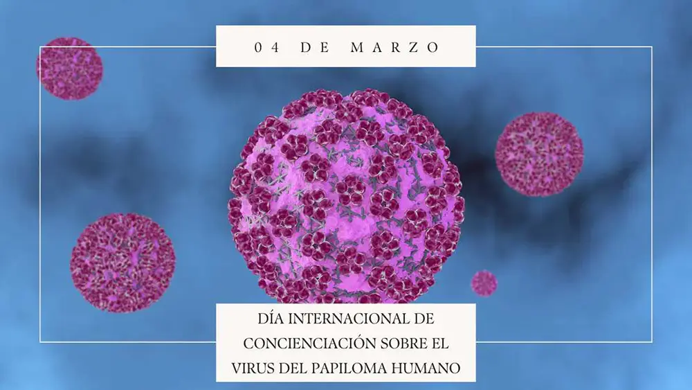 04 de marzo D&iacute;a Internacional del Virus del Papiloma Humano