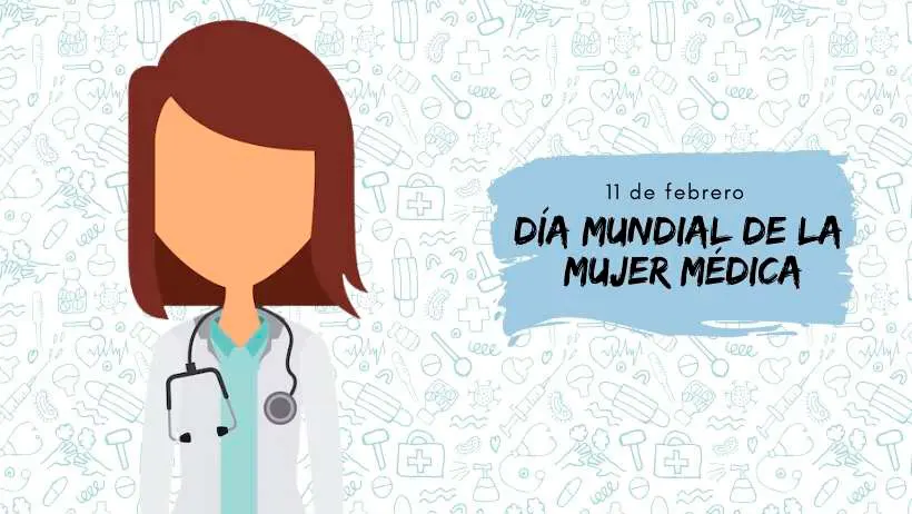 11 de febrero D&iacute;a Mundial de la Mujer M&eacute;dica