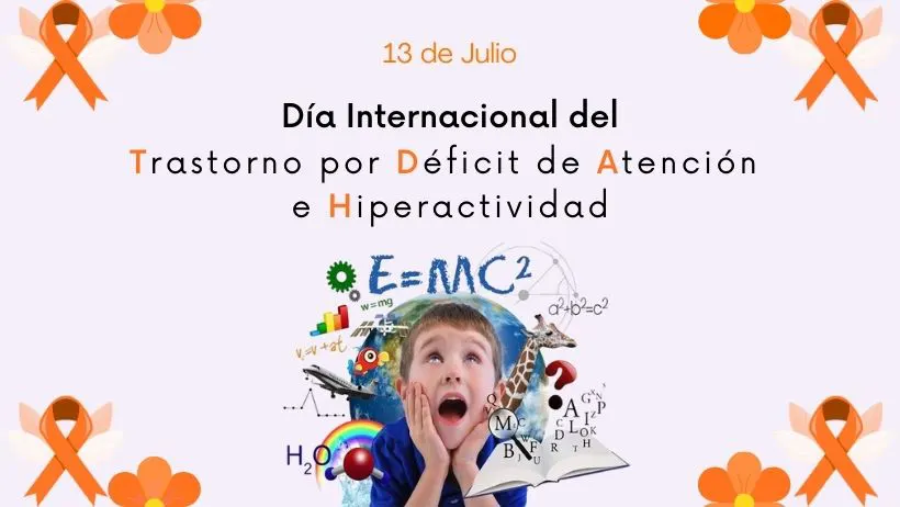 13 de julio D&iacute;a Internacional del Trastorno por D&eacute;ficit de Atenci&oacute;n e Hiperactividad