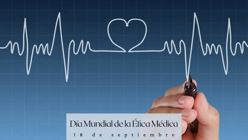 D&iacute;a Mundial de la &Eacute;tica M&eacute;dica 18 de septiembre