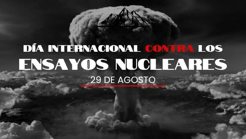 D&iacute;a Internacional contra los Ensayos Nucleares 29 de agosto