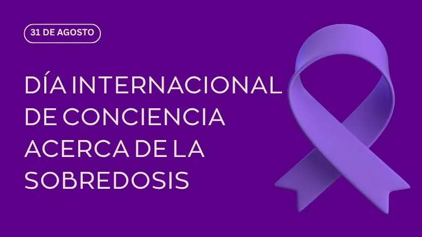 Dia Internacional de Conciencia acerca de la Sobredosis 31 de agosto